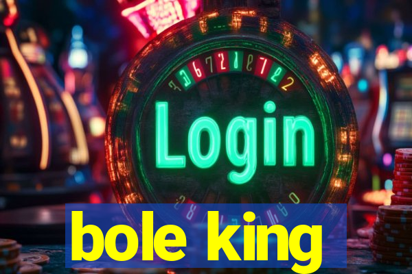 bole king